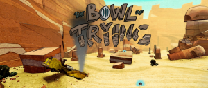 BOWL OF TRYING