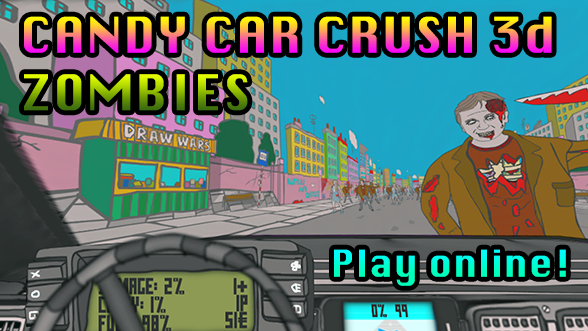 Candy Car Crush 3d : Zombies! Online!