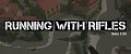 RUNNING WITH RIFLES Beta 0.80