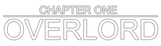 Chapter One: Overlord