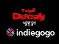 Total Decay now on IndieGoGo.com