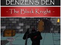 Denizen's Den - The Black Knight