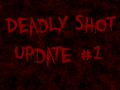 Deadly Shot Update #1: a clean start!