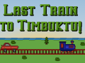 Play Last Train to Timbuktu online!