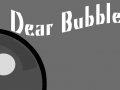 Dear Bubble... coming to the App Store!