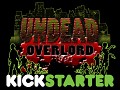 Undead Overlord: Now Live on Kickstarter!