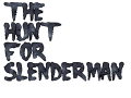 'The Hunt for Slenderman' development progress #1