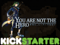 You Are Not The Hero Kickstarter Campaign is live!
