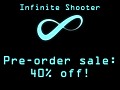 Infinite Shooter Pre-order Sale: 40% off!!