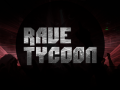Rave Tycoon Announced