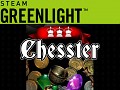 Chesster: it's on Greenlight