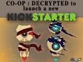 The anticipated CO-OP : DECRYPTED to launch a Kickstarter 