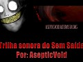 Sem Saída Official Soundtrack (by: Aseptic Void)