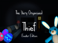 The Very Organized Thief - Easter Update!