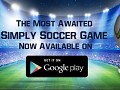 Simply Soccer The Most Awaited Soccer Game 