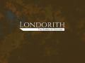 Londorith, 7th of August Progress Report