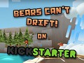 Bears Can't Drift on Kickstarter