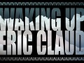 Announcment of Waking Up Eric Cloud