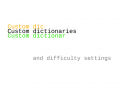Custom dictionaries and difficulty settings