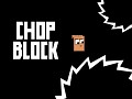 ‘CHOP BLOCK’ LAUNCH DATE SET FOR iOS AND ANDROID