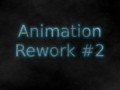 Development Report: Animation Rework #2