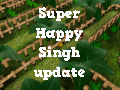 Super Happy Singh update