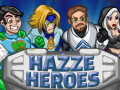 Hazze Heroes coming soon!