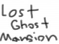 Lost Ghost Mansion 1.02