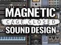 The Sound Design of Magnetic: Cage Closed