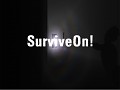 SurviveOn! - Road to Alpha #1