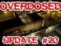Overdosed Update #20