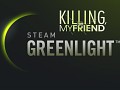 Killing, My Friend is now on Steam Greenlight!
