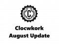 Clockwork August Update
