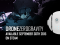 Drone Zero Gravity Available on Steam October 2nd 2015