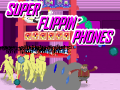 Phone-flippin' anarchy on Greenlight with Super Flippin' Phones