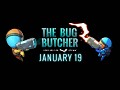 The Bug Butcher Steam Release announced 19th January