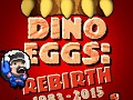 DINO EGGS: REBIRTH released!