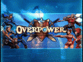 Overpower = Greenlit! + New Models