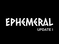 Ephemeral Update #1