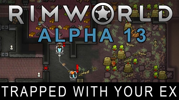RimWorld Alpha 13 - Trapped With Your Ex released!