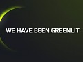 We are GREENLIT!