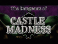 The Dungeons of Castle Madness has been greenlit!