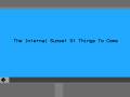 The Internal Sunset Of Things To Come - Initial Release And Things To Come