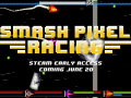 Smash Pixel Racing Releasing On Steam Early Access June 20th!