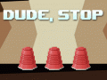 Dude, Stop – Feature Complete!