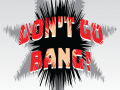 DON’T GO BANG! – Dev Log # 7 – Implementing Our Code