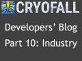 CryoFall Dev.Blog #10 - Industry