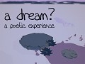 a dream? - a poetic experience (free demo + new trailer)