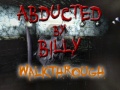 Abducted by Billy - WALK-THROUGH!