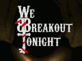 "We Break Out Tonight" Greenlights! A social, VR, Escape Room experience